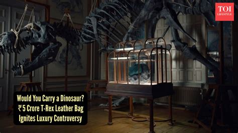 Would you pay Rs 5 crore for a T. rex leather bag made with dinosaur ...