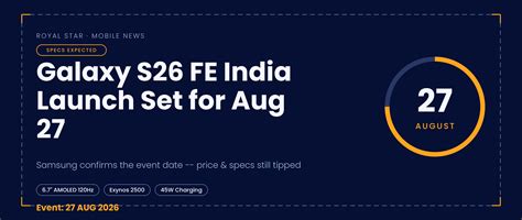Galaxy S26 FE India Launch: Aug 27 Date, Price & Specs – Royal Star