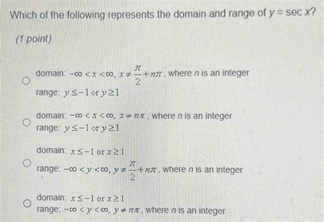 Solved: Which of the following represents the domain and range of y=sec ...