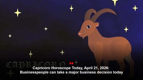 Capricorn horoscope today, April 21, 2026: Businesspeople can take a ...