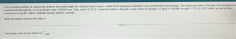 Solved: One common method of converting symbols into binary digits for ...