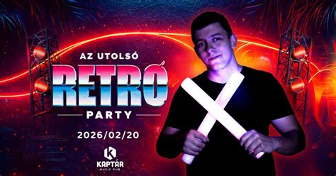 AZ UTOLSÓ RETRO PARTY A KAPTÁRBAN!, Kaptár Music Pub, Dunaujvaros, 20 ...