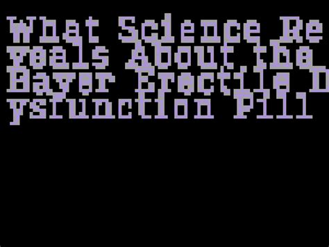 What Science Reveals About the Bayer Erectile Dysfunction Pill ...