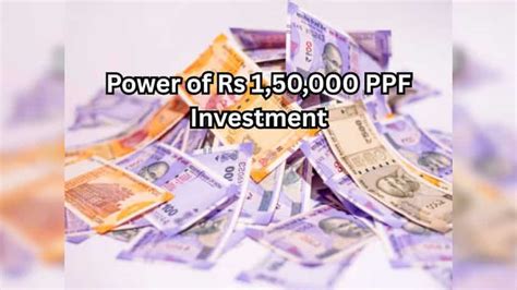 Power of Rs 1,50,000 PPF Investment: How many years will it take to ...