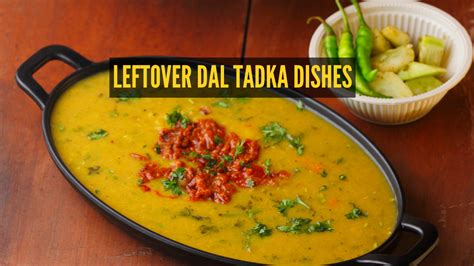 8 delicious lunch dishes made with leftover dal tadka