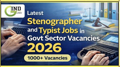 Latest Stenographer and Typist Govt Jobs 2026 (1000+ Vacancies Open)