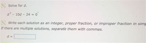 Solved: Solve for d. d^2-10d-24=0° Write each solution as an integer ...