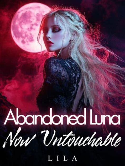 Abandoned Luna: Now Untouchable novel by Lila PDF Read Online - Cecilia ...