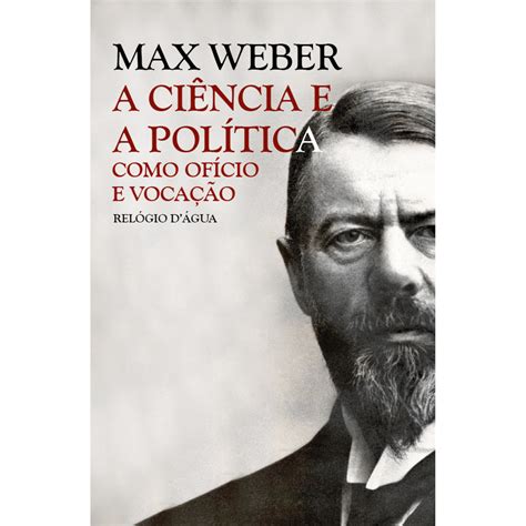 A Ciência e a Política como Ofício e Vocação de Max Weber | Continente Online