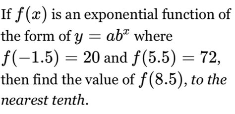 Solved: If f(x) is an exponential function of the form of y=ab^x where ...