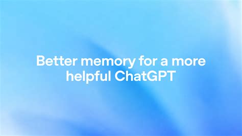 Dreaming: Better memory for a more helpful ChatGPT | OpenAI