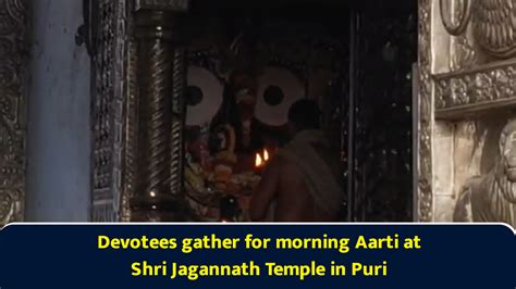 Devotees gather for morning aarti at Shri Jagannath Temple in Puri