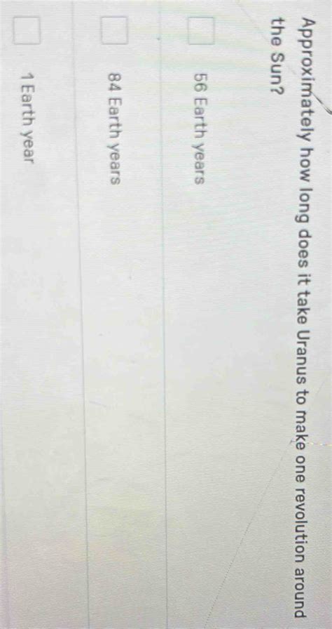 Solved: Approximately how long does it take Uranus to make one ...