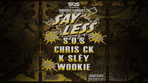SAY LESS | FT | S.O.S | WOOKIE | K SLÉY | CHRIS CK, 1415 Broad St ...
