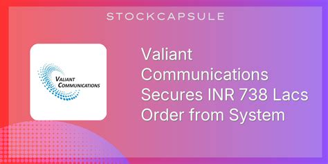 Valiant Communications Secures INR 738 Lacs Order from System ...