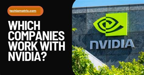 Which Companies Work With Nvidia? - Techie Matrix