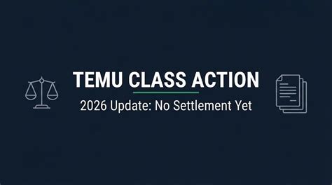 Temu Class Action 2026: No Settlement Yet, Case Status