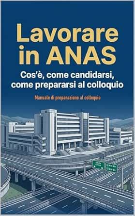 Lavorare in ANAS: Cos’è, come candidarsi, come prepararsi al colloquio ...