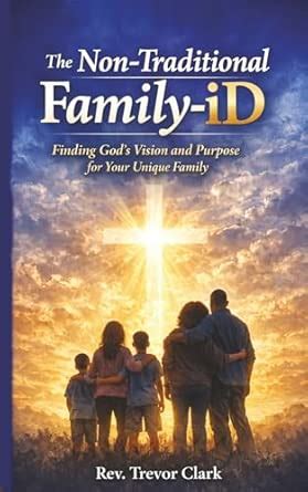 Buy The Non-Traditional Family-iD: Finding God's Vision and Purpose for ...