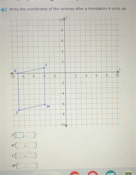 Solved: Write the coordinates of the vertices after a translation 4 ...