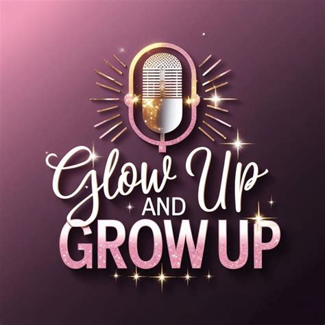 Glow Up & Grow Up - ポッドキャスト - Apple Podcast