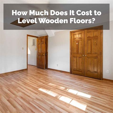 How Much Does It Cost to Level Wooden Floors?