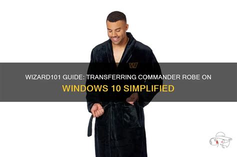 Wizard101 Guide: Transferring Commander Robe On Windows 10 Simplified ...