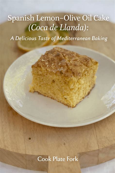 Spanish Lemon–Olive Oil Cake (Coca de Llanda): A Delicious Taste of Mediterranean Baking – Cook ...