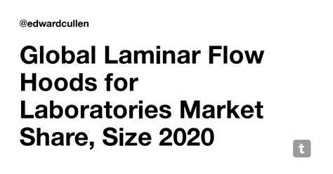 Global Laminar Flow Hoods for Laboratories Market Share, Size 2020 ...
