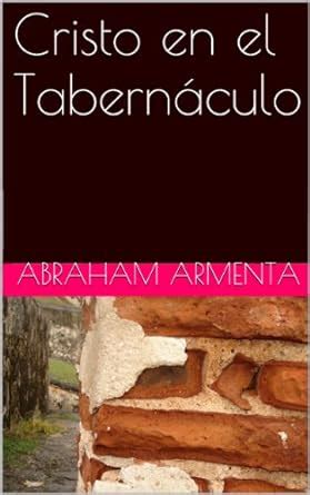 La obra del Señor Jesucristo revelada en el Tabernáculo (Spanish ...