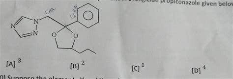 How many chiral centers are present in a fungicide propiconazole given ...