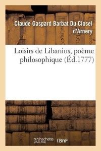 Loisirs de Libanius, Poeme Philosophique: Buy Loisirs de Libanius ...