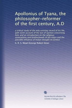 Apollonius of Tyana, the philosopher-reformer of the first century, A.D ...