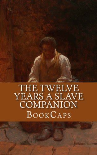 The Twelve Years a Slave Companion: Includes Historical Context ...