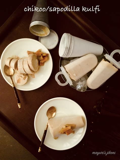 Chikoo Kulfi/ Sapodilla Kulfi - Mayuri's Jikoni cardamom, chikoo, cold ...