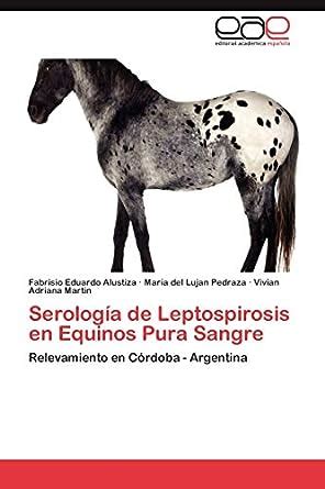 Buy Serologia de Leptospirosis En Equinos Pura Sangre Book Online at ...