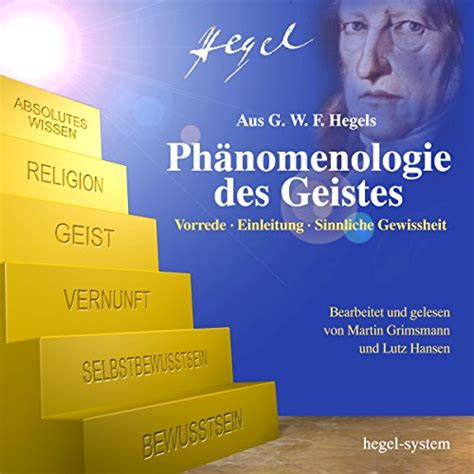 Phänomenologie des Geistes: Vorrede / Einleitung / Sinnliche Gewissheit ...
