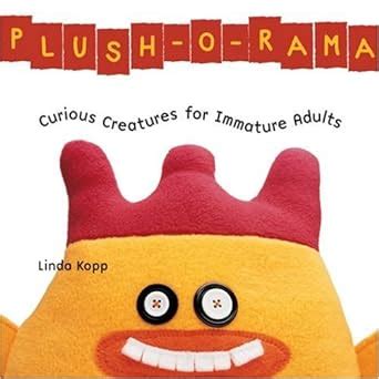 Buy Plush-O-Rama: Curious Creatures for Immature Adults Book Online at ...