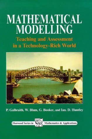 Buy Mathematical Modelling: Teaching and Assessment in a Technology ...