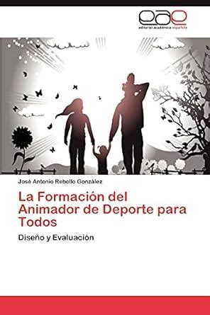 La Formación del Animador de Deporte para Todos : Rebollo González José ...