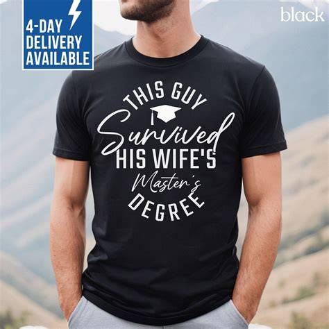 Graduation Gifts I Survived My Wife's Masters Degree Funny Grad Shirt Gift for Husband ...