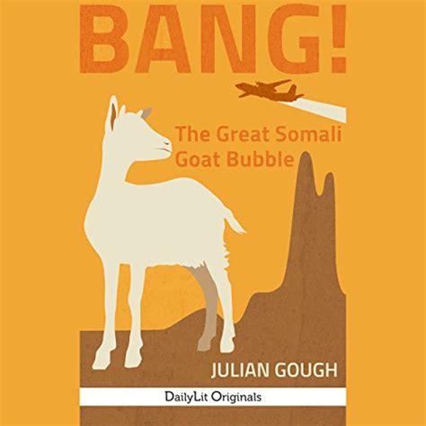 BANG!: The Great Somali Goat Bubble (Audio Download): Julian Gough ...