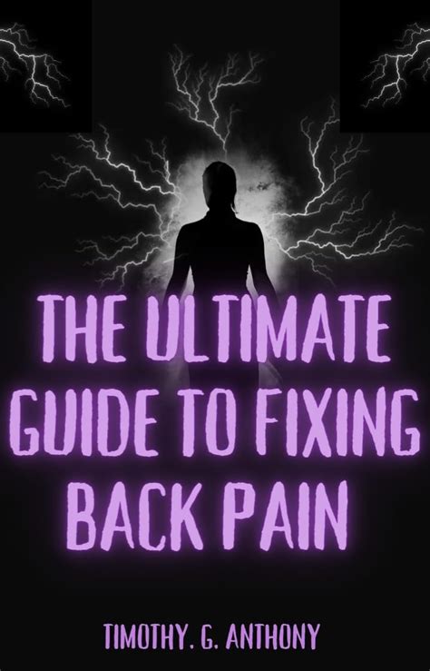 The ultimate guide to fixing back pain eBook : Anthony , Timothy. G ...