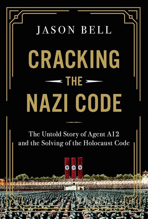 Buy Cracking the Nazi Code: The Untold Story of Agent A12 and the ...