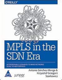 Buy MPLS in the SDN Era: Interoperable Scenarios to Make Networks Scale ...