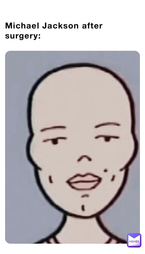 Michael Jackson after surgery: | @I_JUSTpost_memes | Memes