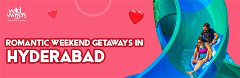 Romantic Weekend Getaways in Hyderabad