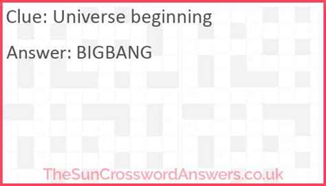Universe beginning crossword clue - TheSunCrosswordAnswers.co.uk