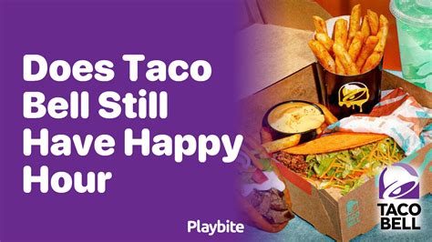Does Taco Bell Still Have Happy Hour? - Playbite