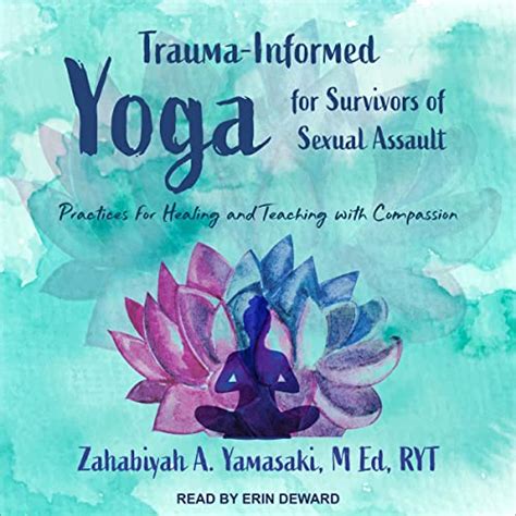 Trauma-Informed Yoga for Survivors of Sexual Assault: Practices for ...